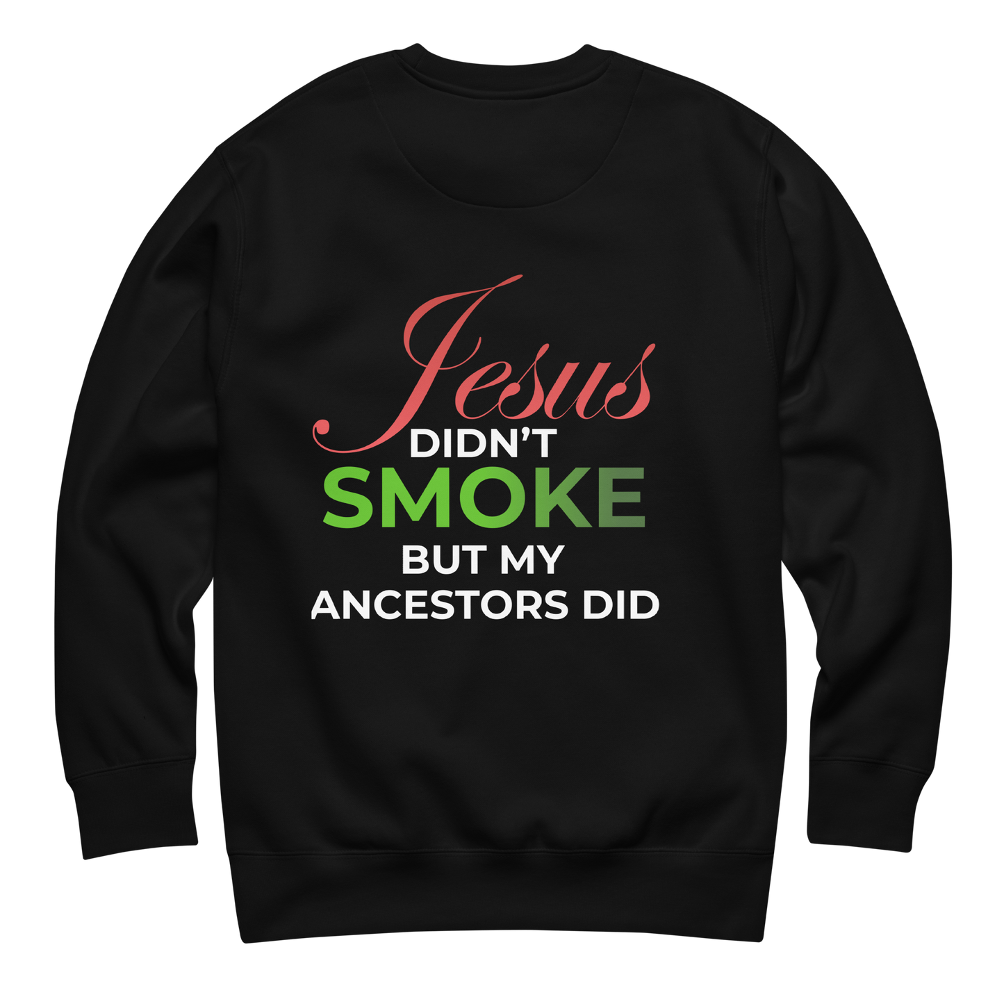 Jesus Didn't Smoke™ Black Sweatshirt – Script Edition